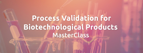 Process Validation for Biotechnological Products MasterClass
